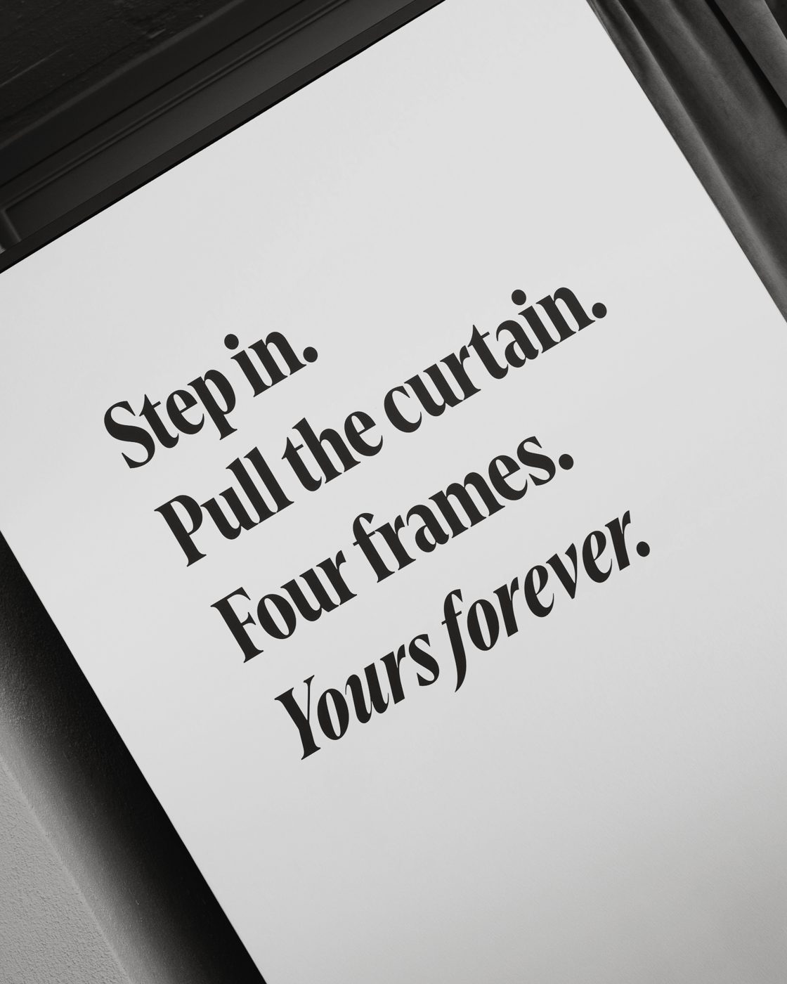 Tipografia da cabine - Step in, pull the curtain, four frames, yours forever